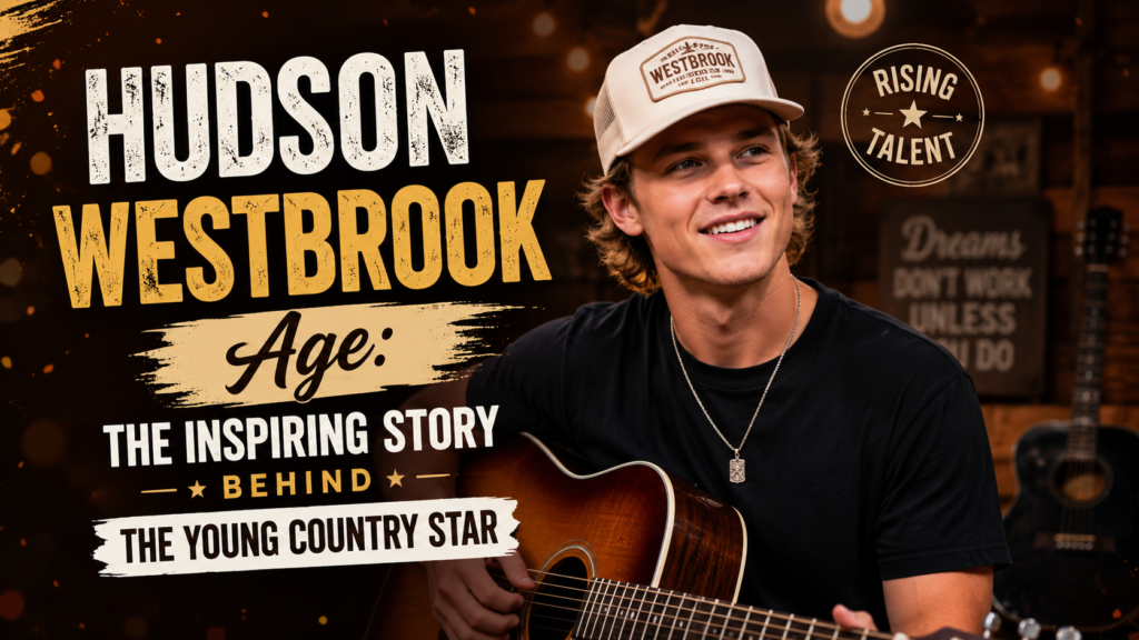 Hudson Westbrook Age